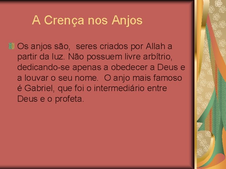 A Crença nos Anjos Os anjos são, seres criados por Allah a partir da