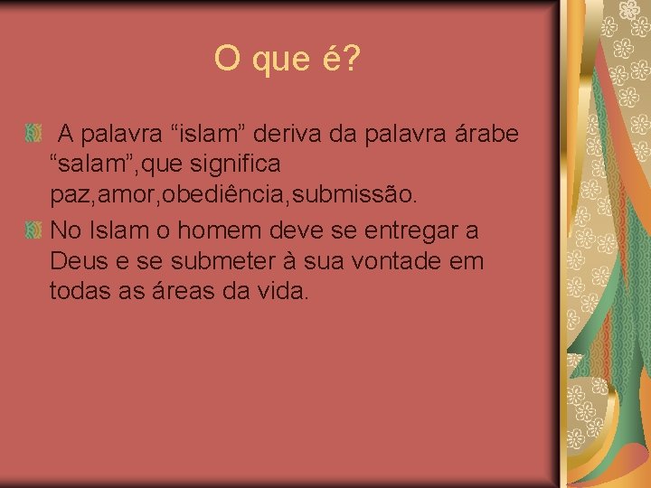  O que é? A palavra “islam” deriva da palavra árabe “salam”, que significa