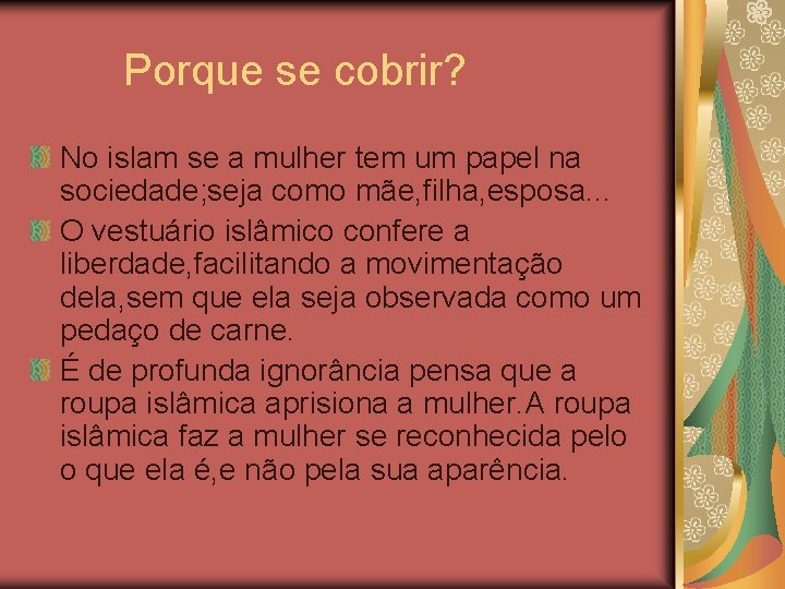  Porque se cobrir? No islam se a mulher tem um papel na sociedade;