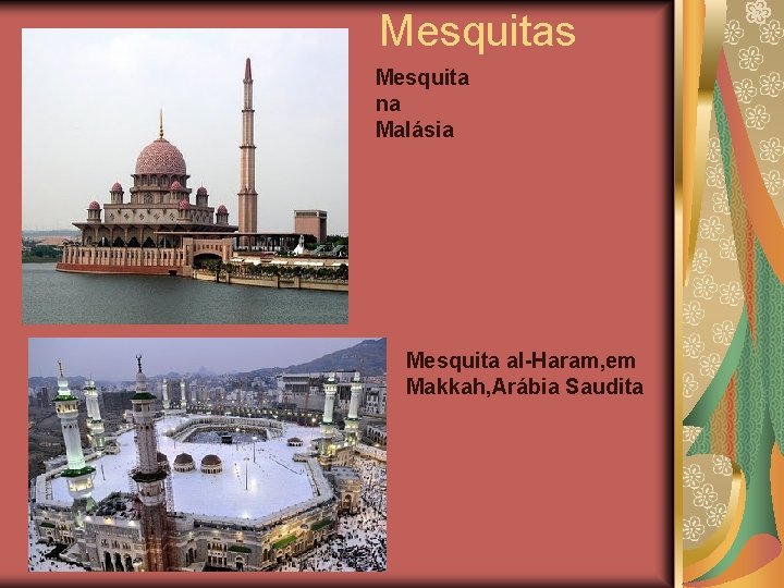  Mesquitas Mesquita na Malásia Mesquita al-Haram, em Makkah, Arábia Saudita 