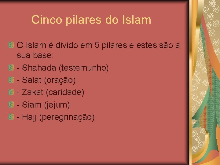  Cinco pilares do Islam O Islam é divido em 5 pilares, e estes