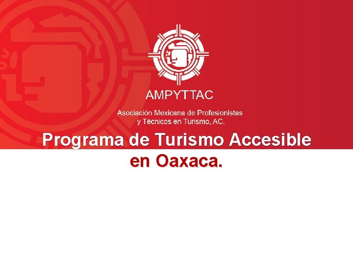Programa de Turismo Accesible en Oaxaca. 