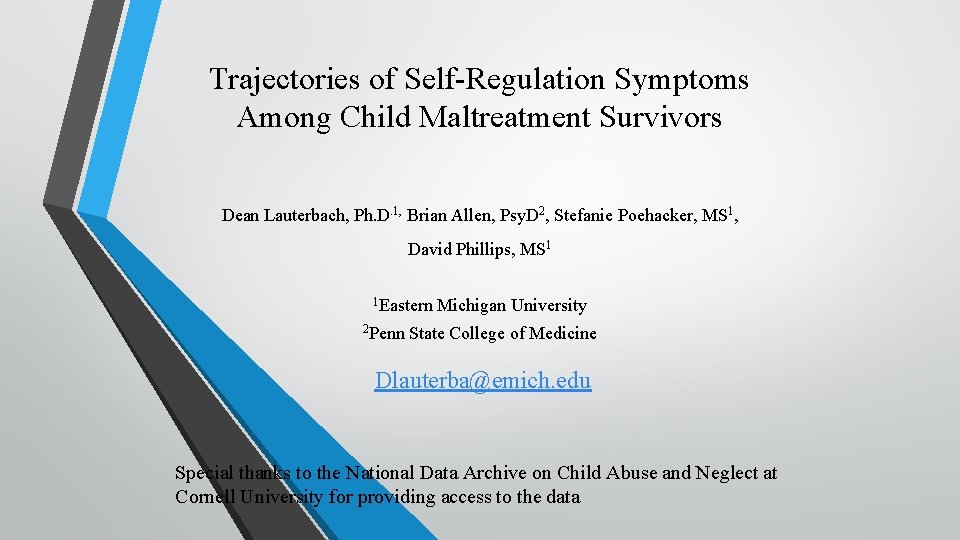 Trajectories of Self-Regulation Symptoms Among Child Maltreatment Survivors Dean Lauterbach, Ph. D. 1, Brian