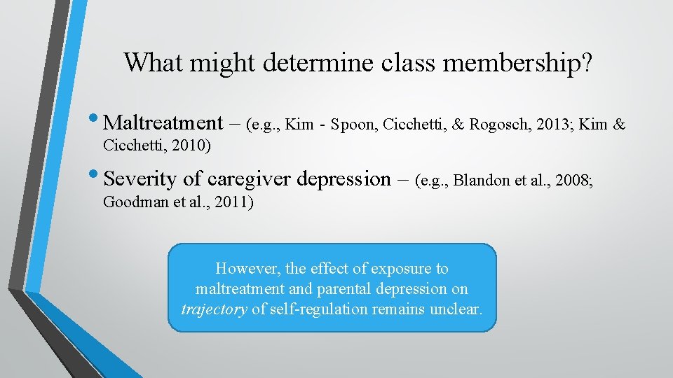 What might determine class membership? • Maltreatment – (e. g. , Kim‐Spoon, Cicchetti, &