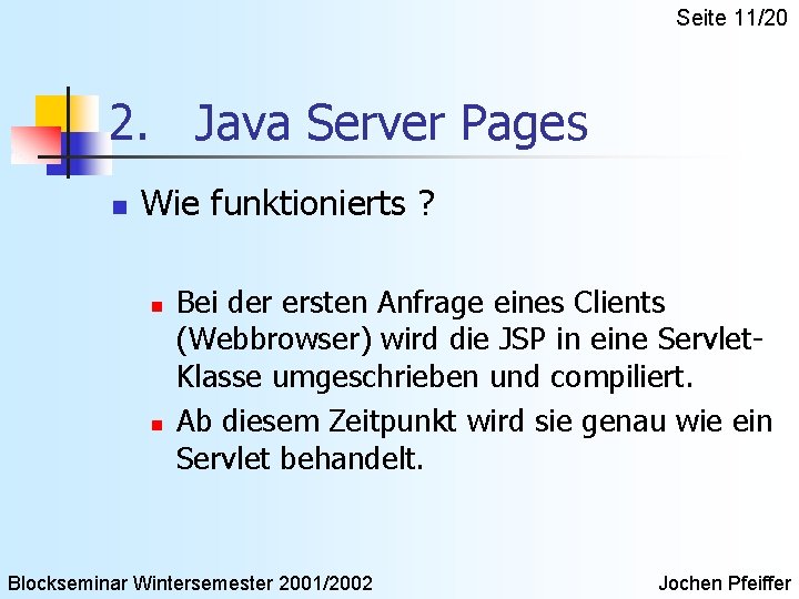 Seite 11/20 2. Java Server Pages n Wie funktionierts ? n n Bei der