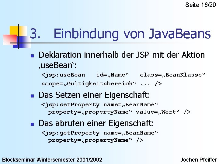 Seite 16/20 3. Einbindung von Java. Beans n Deklaration innerhalb der JSP mit der