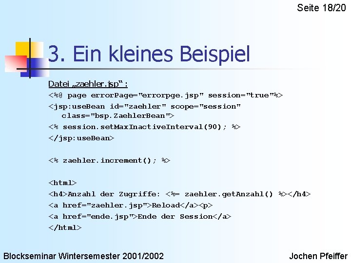 Seite 18/20 3. Ein kleines Beispiel Datei „zaehler. jsp“ : <%@ page error. Page="errorpge.