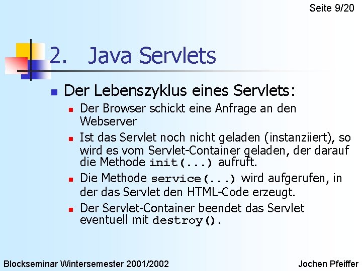 Seite 9/20 2. Java Servlets n Der Lebenszyklus eines Servlets: n n Der Browser