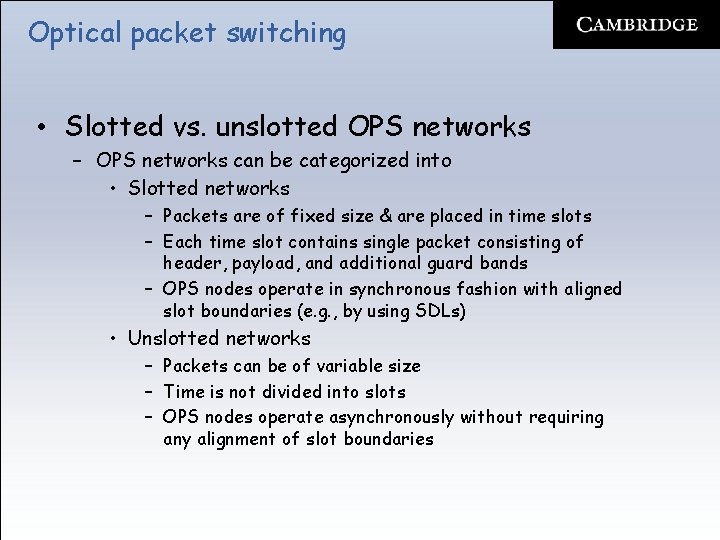 Optical packet switching • Slotted vs. unslotted OPS networks – OPS networks can be