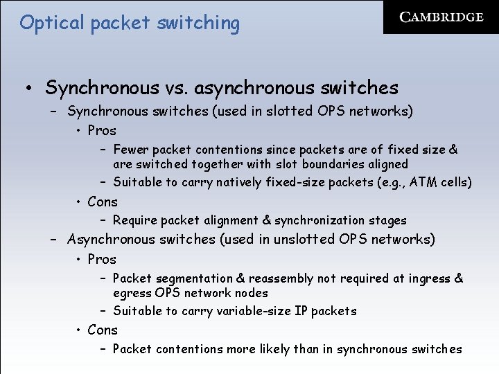 Optical packet switching • Synchronous vs. asynchronous switches – Synchronous switches (used in slotted