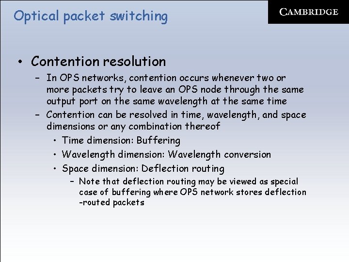 Optical packet switching • Contention resolution – In OPS networks, contention occurs whenever two