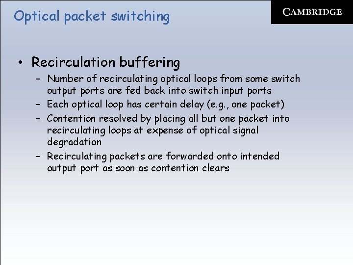 Optical packet switching • Recirculation buffering – Number of recirculating optical loops from some