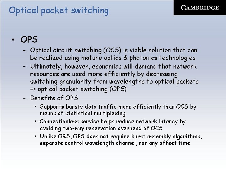 Optical packet switching • OPS – Optical circuit switching (OCS) is viable solution that