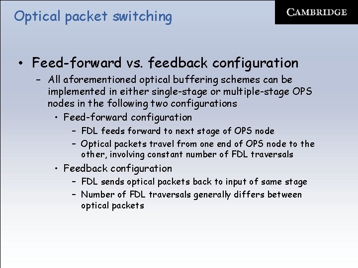Optical packet switching • Feed-forward vs. feedback configuration – All aforementioned optical buffering schemes
