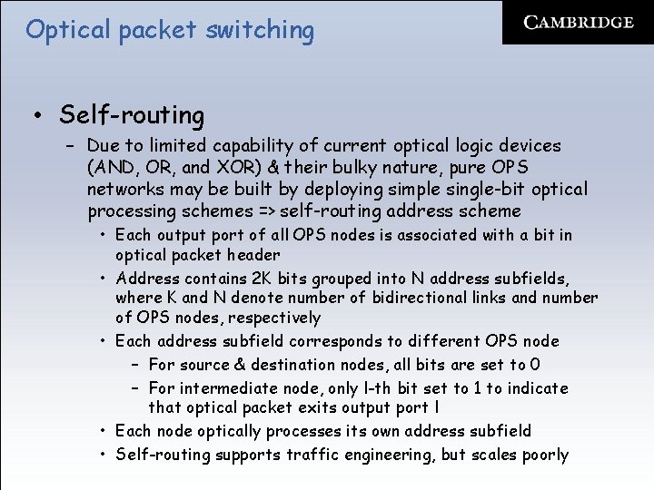 Optical packet switching • Self-routing – Due to limited capability of current optical logic