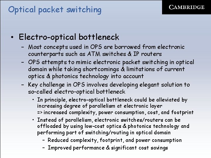 Optical packet switching • Electro-optical bottleneck – Most concepts used in OPS are borrowed