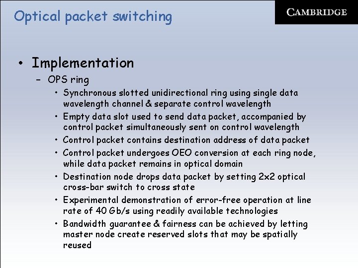 Optical packet switching • Implementation – OPS ring • Synchronous slotted unidirectional ring usingle