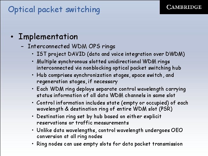 Optical packet switching • Implementation – Interconnected WDM OPS rings • IST project DAVID