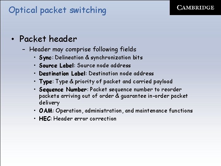 Optical packet switching • Packet header – Header may comprise following fields • •
