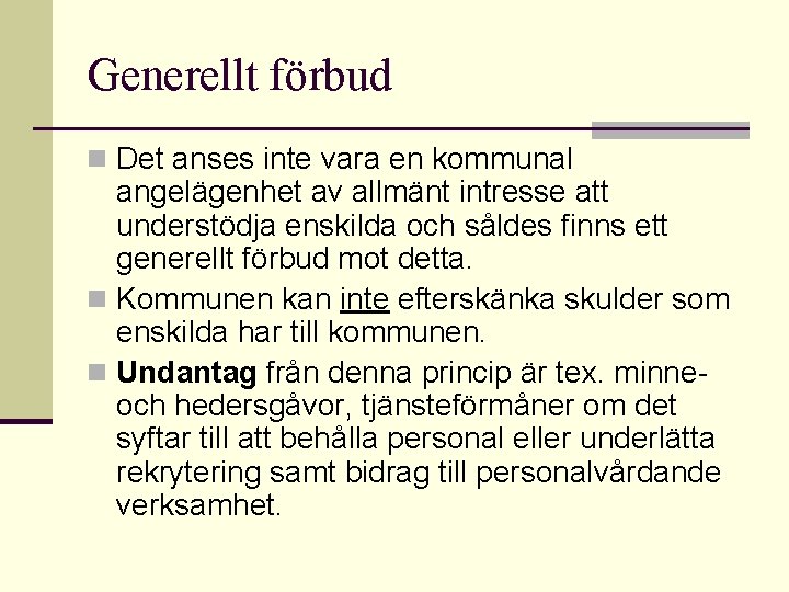 Generellt förbud n Det anses inte vara en kommunal angelägenhet av allmänt intresse att