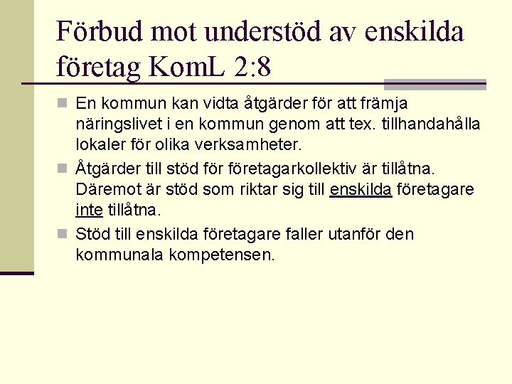 Förbud mot understöd av enskilda företag Kom. L 2: 8 n En kommun kan
