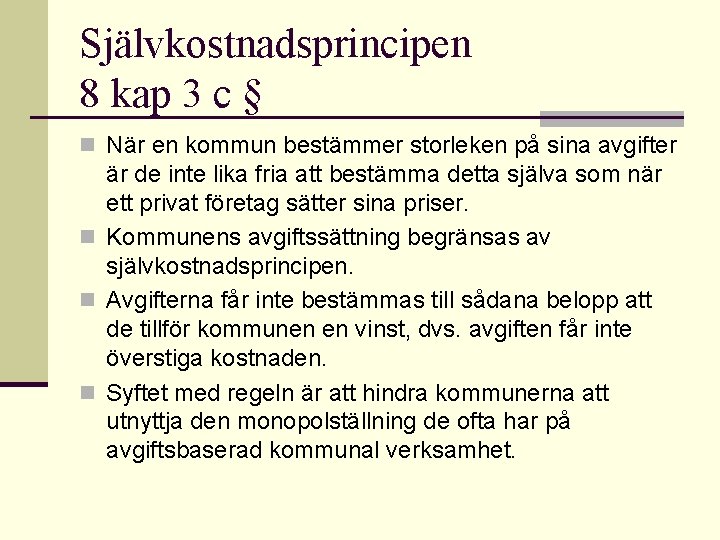 Självkostnadsprincipen 8 kap 3 c § n När en kommun bestämmer storleken på sina