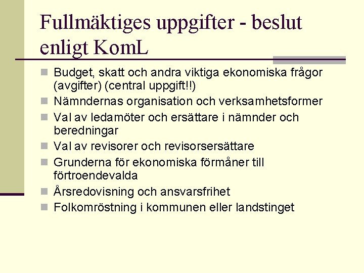 Fullmäktiges uppgifter - beslut enligt Kom. L n Budget, skatt och andra viktiga ekonomiska