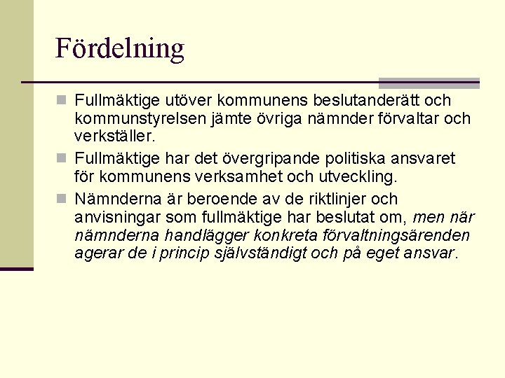 Fördelning n Fullmäktige utöver kommunens beslutanderätt och kommunstyrelsen jämte övriga nämnder förvaltar och verkställer.