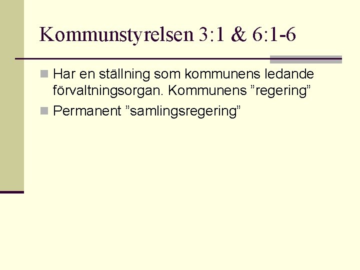 Kommunstyrelsen 3: 1 & 6: 1 -6 n Har en ställning som kommunens ledande