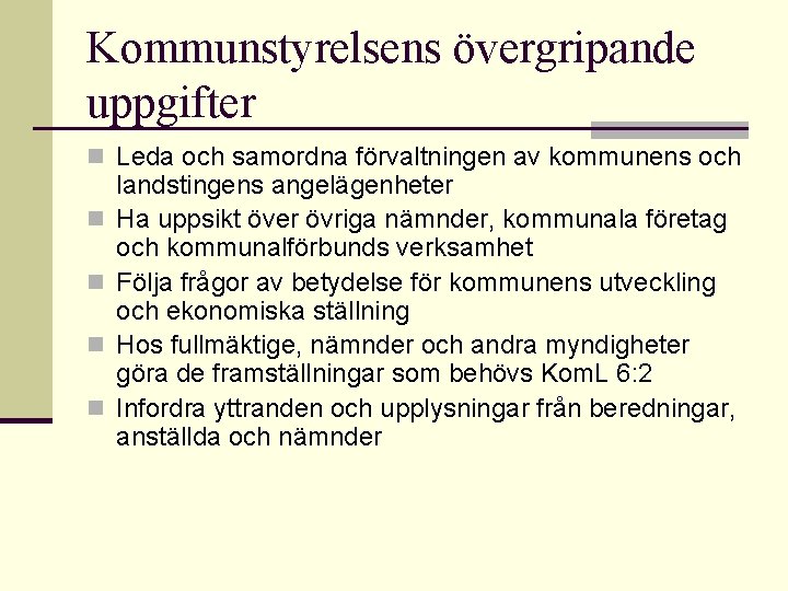 Kommunstyrelsens övergripande uppgifter n Leda och samordna förvaltningen av kommunens och n n landstingens