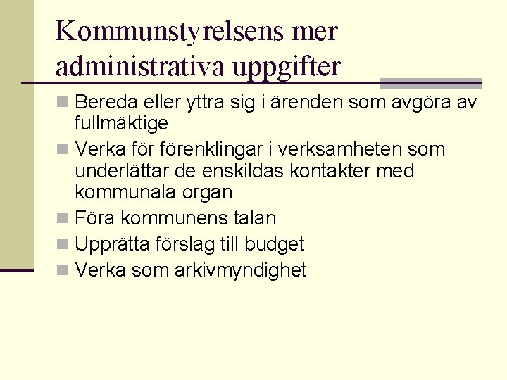 Kommunstyrelsens mer administrativa uppgifter n Bereda eller yttra sig i ärenden som avgöra av