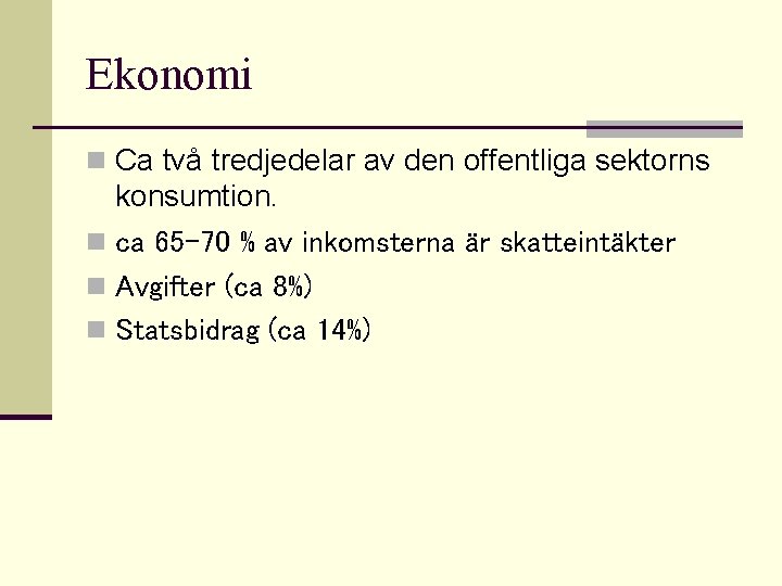 Ekonomi n Ca två tredjedelar av den offentliga sektorns konsumtion. n ca 65 -70