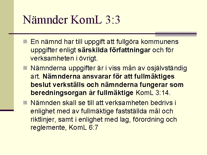 Nämnder Kom. L 3: 3 n En nämnd har till uppgift att fullgöra kommunens