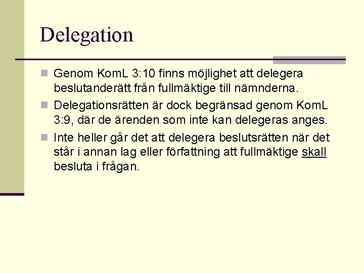 Delegation n Genom Kom. L 3: 10 finns möjlighet att delegera beslutanderätt från fullmäktige