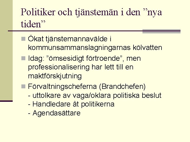 Politiker och tjänstemän i den ”nya tiden” n Ökat tjänstemannavälde i kommunsammanslagningarnas kölvatten n