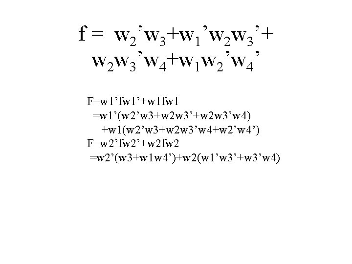 f = w 2’w 3+w 1’w 2 w 3’+ w 2 w 3’w 4+w