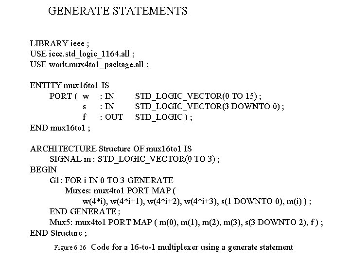 GENERATE STATEMENTS LIBRARY ieee ; USE ieee. std_logic_1164. all ; USE work. mux 4