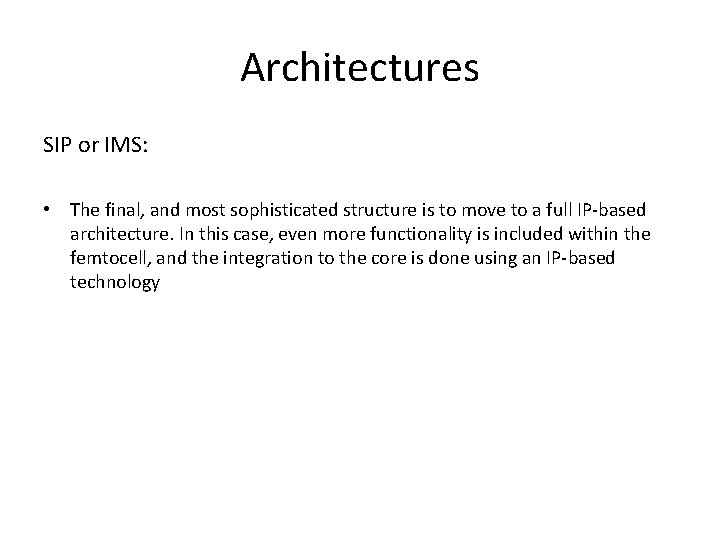 Architectures SIP or IMS: • The final, and most sophisticated structure is to move