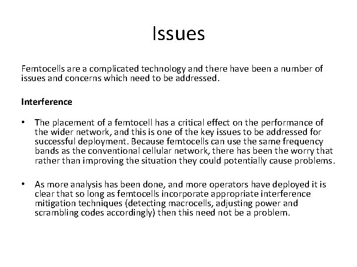 Issues Femtocells are a complicated technology and there have been a number of issues