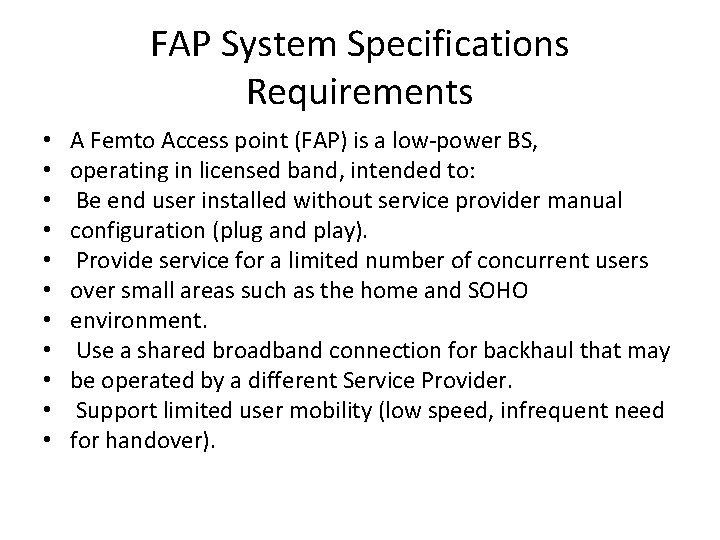 FAP System Specifications Requirements • • • A Femto Access point (FAP) is a