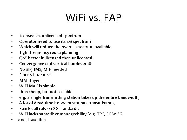 Wi. Fi vs. FAP • • • • Licensed vs. unlicensed spectrum Operator need