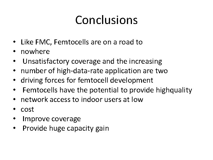 Conclusions • • • Like FMC, Femtocells are on a road to nowhere Unsatisfactory