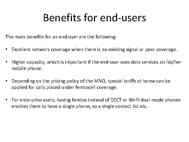 Benefits for end-users The main benefits for an end-user are the following: • Excellent