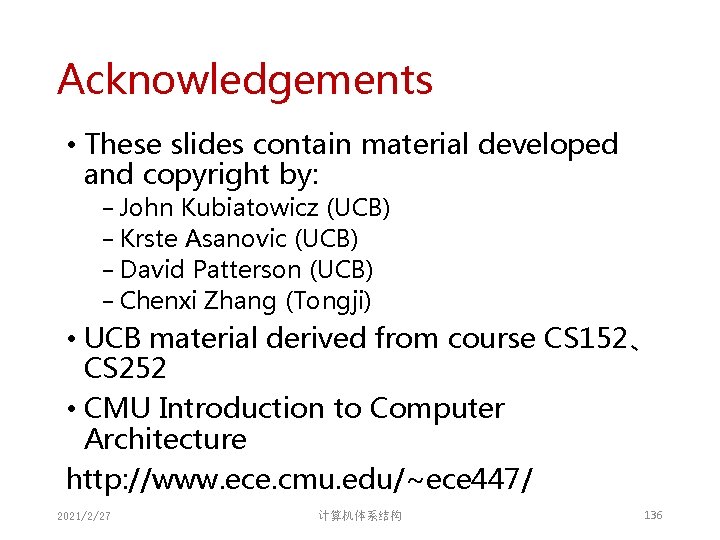 Acknowledgements • These slides contain material developed and copyright by: − John Kubiatowicz (UCB) Acknowledgements • These slides contain material developed and copyright by: − John Kubiatowicz (UCB)
