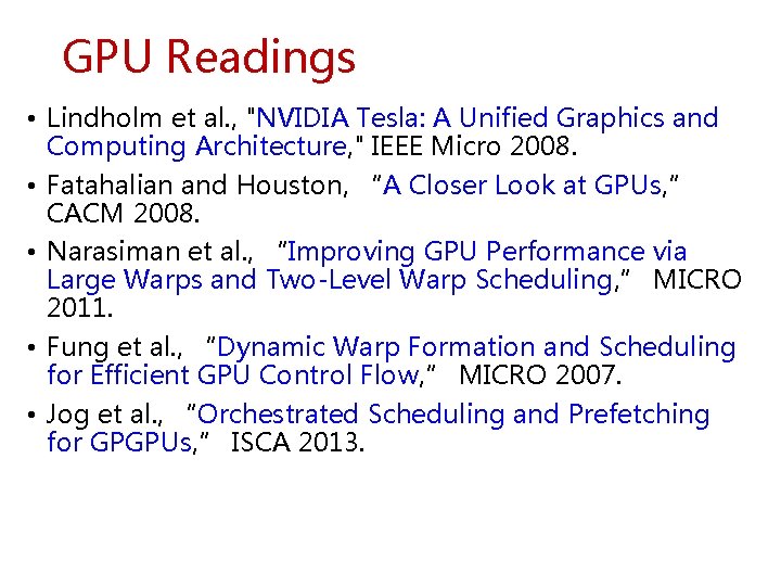 GPU Readings • Lindholm et al. , "NVIDIA Tesla: A Unified Graphics and Computing GPU Readings • Lindholm et al. , "NVIDIA Tesla: A Unified Graphics and Computing