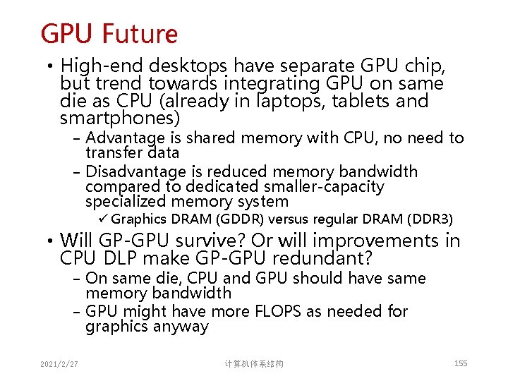 GPU Future • High-end desktops have separate GPU chip, but trend towards integrating GPU GPU Future • High-end desktops have separate GPU chip, but trend towards integrating GPU