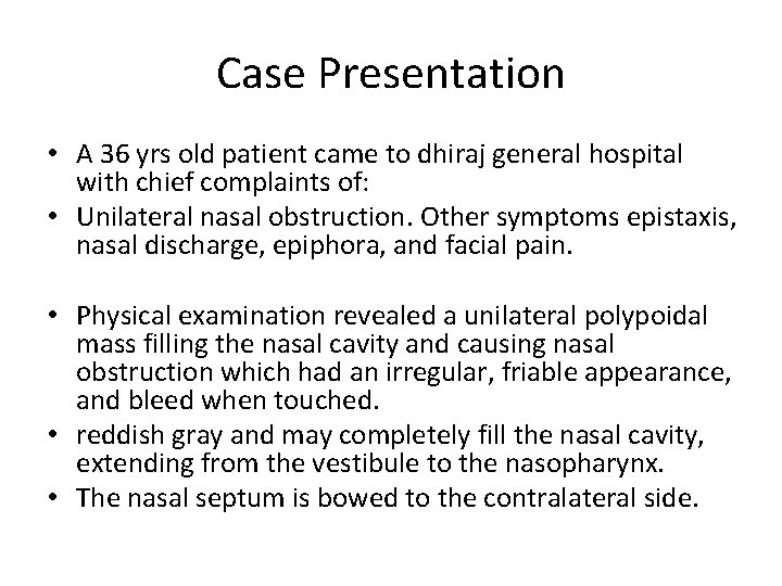 Case Presentation • A 36 yrs old patient came to dhiraj general hospital with