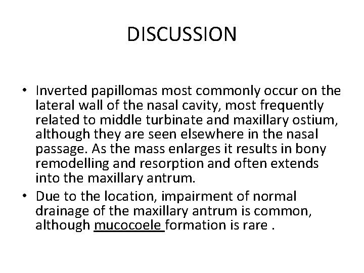 DISCUSSION • Inverted papillomas most commonly occur on the lateral wall of the nasal