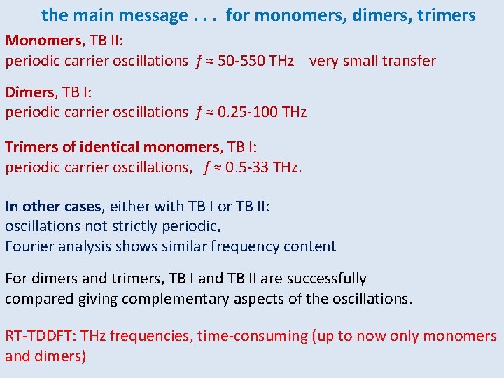 the main message. . . for monomers, dimers, trimers Monomers, TB II: periodic carrier