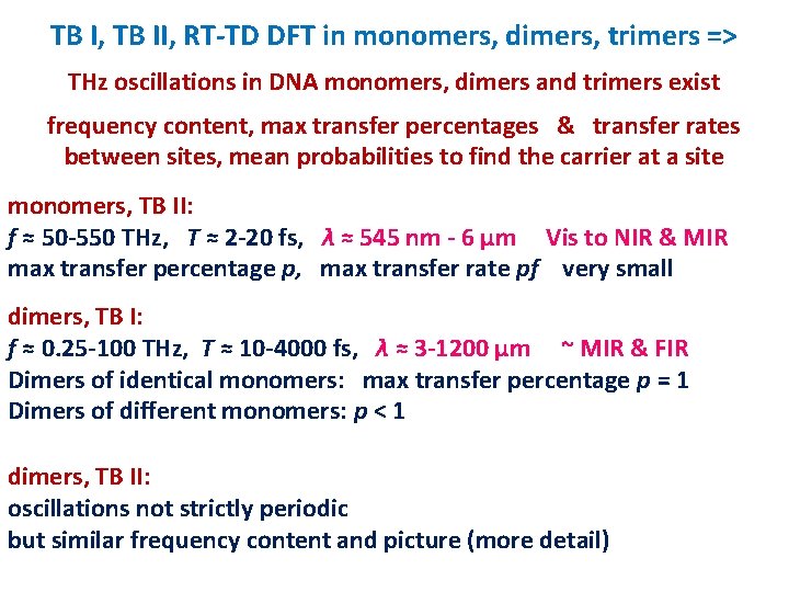 TB I, TB II, RT-TD DFT in monomers, dimers, trimers => THz oscillations in